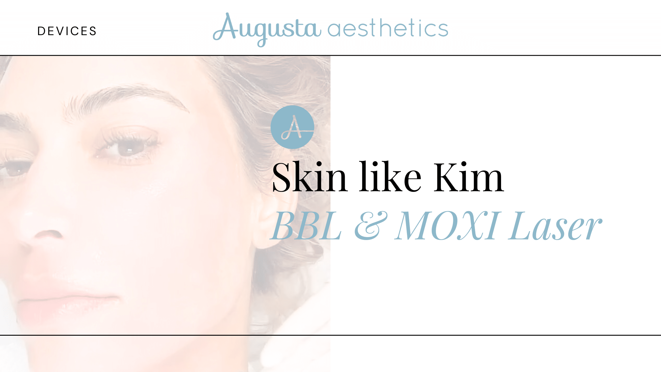 Skin Like Kim BBL & MOXI Augusta Aesthetics